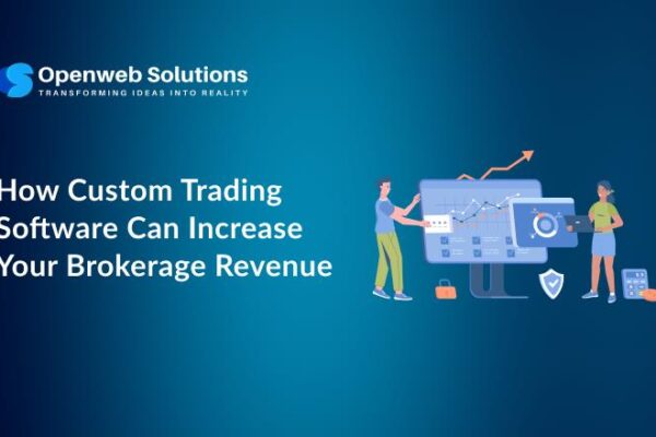 How Custom Trading Software Can Increase Your Brokerage Revenue