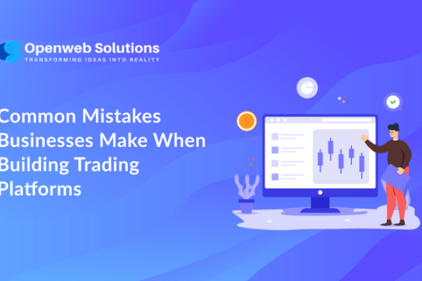 Common Mistakes Businesses Make When Building Trading Platforms