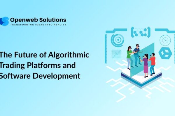 The Future of Algorithmic Trading Platforms and Software Development