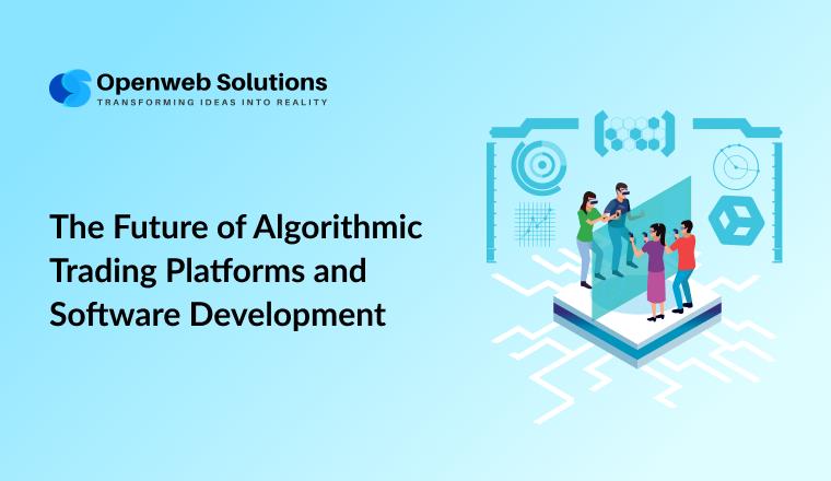 The Future of Algorithmic Trading Platforms and Software Development