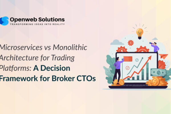 Microservices vs Monolithic Architecture for Trading Platforms: A Decision Framework for Broker CTOs