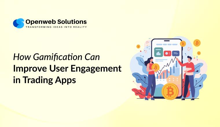 How Gamification Can Improve User Engagement in Trading Apps