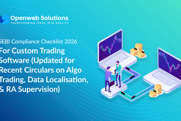 SEBI Compliance Checklist 2026 for Custom Trading Software (Updated for Recent Circulars on Algo Trading, Data Localisation, and RA Supervision)