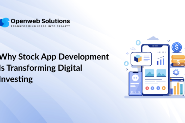 Why Stock App Development Is Transforming Digital Investing