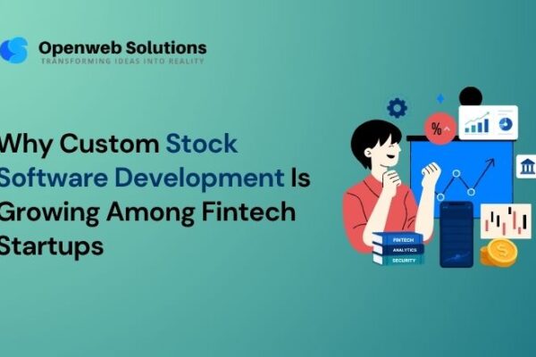 Why Custom Stock Software Development Is Growing Among Fintech Startups