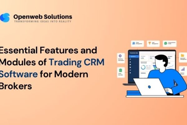 Essential Features and Modules of Trading CRM Software for Modern Brokers