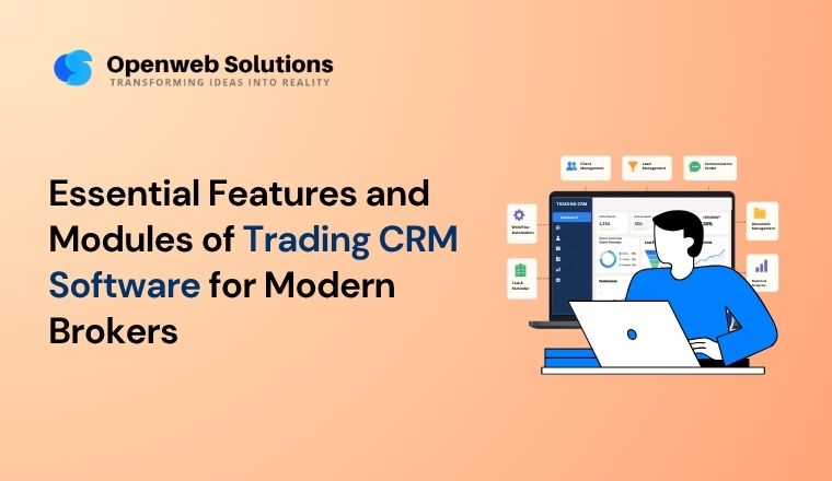 Essential Features and Modules of Trading CRM Software for Modern Brokers