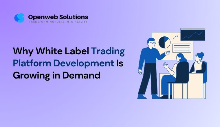 Why White Label Trading Platform Development Is Growing in Demand