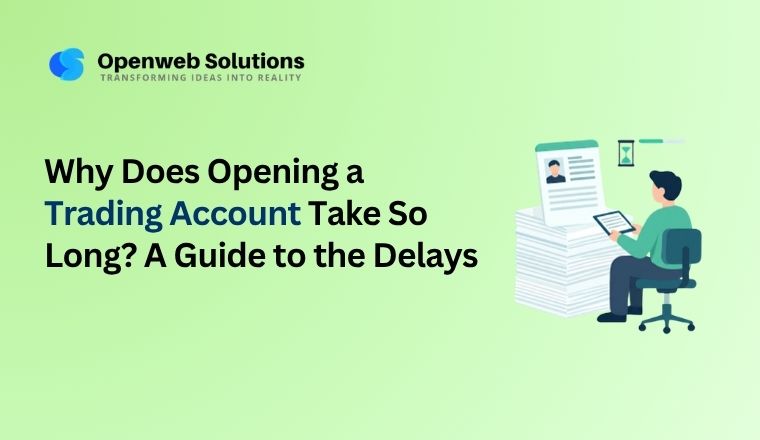 Why Does Opening a Trading Account Take So Long? A Guide to the Delays