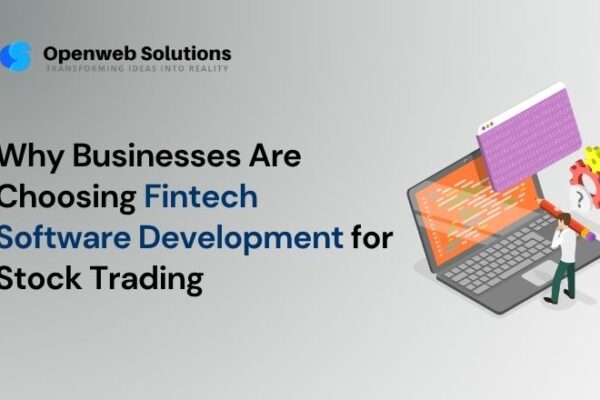 Why Businesses Are Choosing Fintech Software Development for Stock Trading