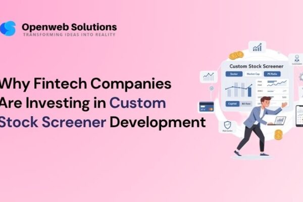 Why Fintech Companies Are Investing in Custom Stock Screener Development