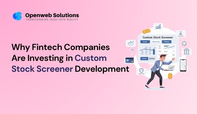 Why Fintech Companies Are Investing in Custom Stock Screener Development