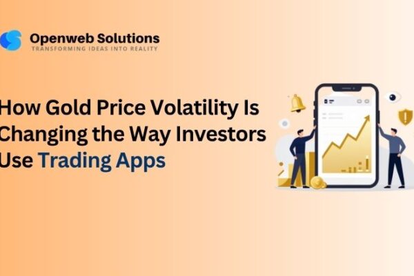 How Gold Price Volatility Is Changing the Way Investors Use Trading Apps