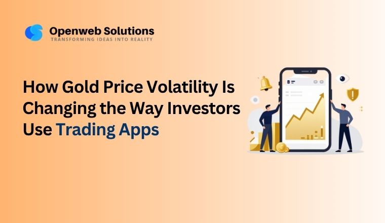 How Gold Price Volatility Is Changing the Way Investors Use Trading Apps