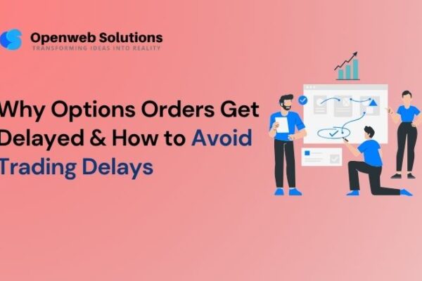 Why Options Orders Get Delayed & How to Avoid Trading Delays