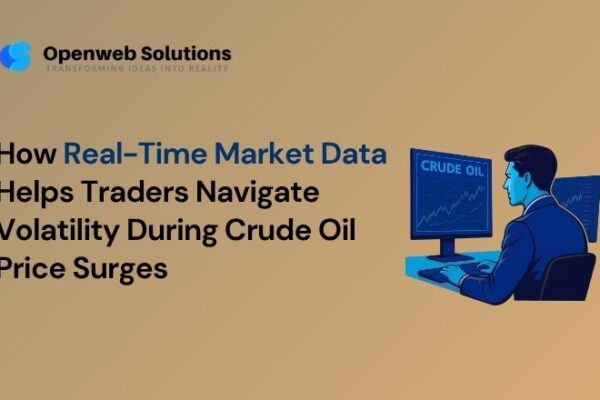 How Real-Time Market Data Helps Traders Navigate Volatility During Crude Oil Price Surges