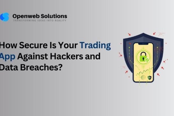 How Secure Is Your Trading App Against Hackers and Data Breaches?