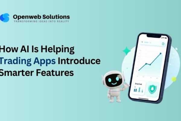 How AI Is Helping Trading Apps Introduce Smarter Features