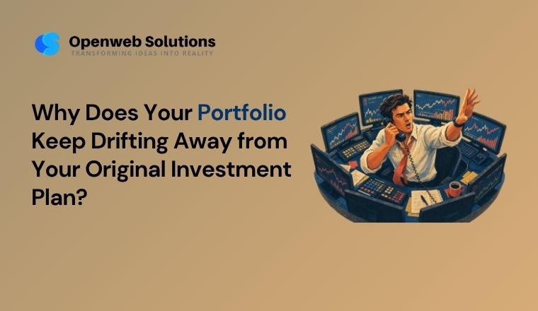 Why Does Your Portfolio Keep Drifting Away from Your Original Investment Plan?