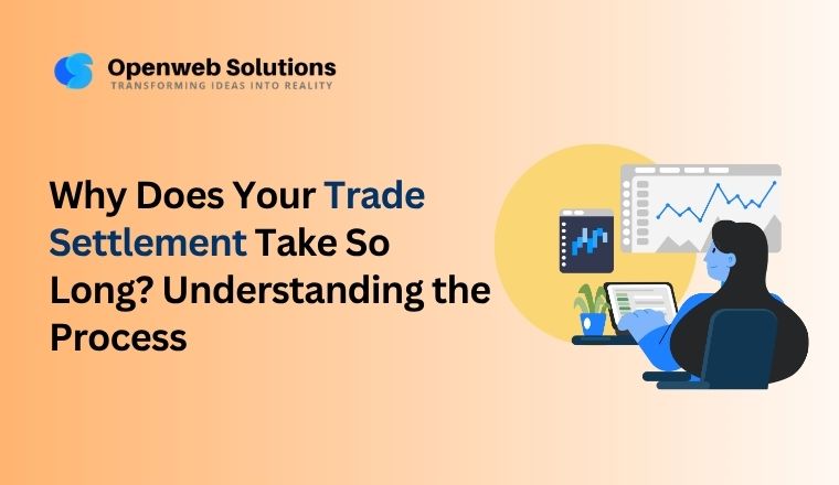 Why Does Your Trade Settlement Take So Long? Understanding the Process
