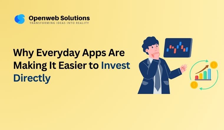 Why Everyday Apps Are Making It Easier to Invest Directly