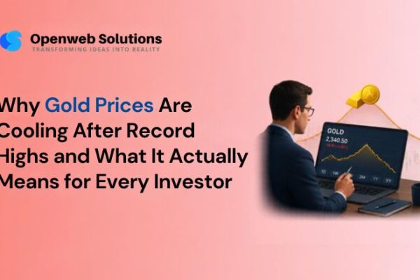 Why Gold Prices Are Cooling After Record Highs and What It Actually Means for Every Investor