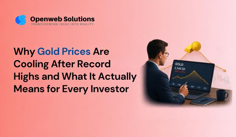 Why Gold Prices Are Cooling After Record Highs and What It Actually Means for Every Investor