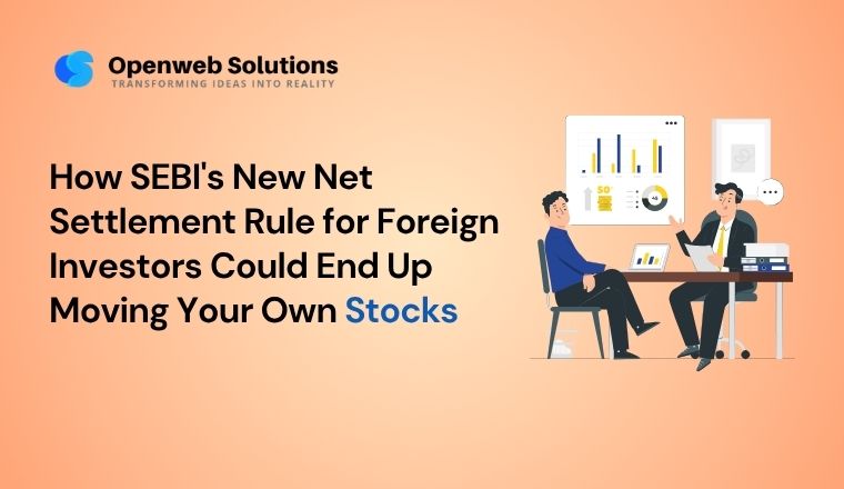 How SEBI’s New Net Settlement Rule for Foreign Investors Could End Up Moving Your Own Stocks